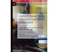 Celebrity, Social Media Influencers and Brand Performance: Exploring New Dynamics and Future Trends in Marketing