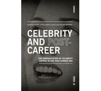 Celebrity: The Renegotiation of Celebrity Capital in the Post-Career Era between Media Narratives, Self-Representation Practices and Audience Perceptions (Cinema)