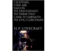 Celephaïs Cool Air Dagon The Descendant The Doom That Came To Sarnath