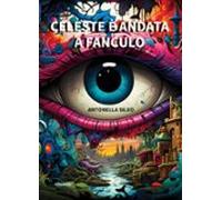 Celeste È Andata A Fanculo (ebook)