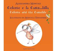 Celeste e la Camo...lilla-Celeste and the Camolile. Ediz. illustrata
