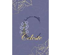 Celeste Name Journal: Monogram C Personalized Floral Notebook for Women Decorative Purple and Gold Monogram Journal, Cute Aesthetic Notebook, ... and Birthday Gift for Women Named Celeste