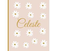 Celeste Personalized Notebook With Daisy Flowers: Wide Ruled Lined Composition Notebook 7.5”x 9.25”, 120 Pages