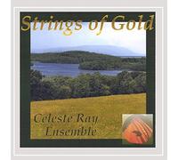 Celeste Ray Ensemble - Strings Of Gold