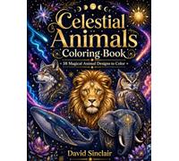 Celestial Animals Coloring Book: 38 Magical Animal Designs to Color