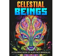 Celestial Beings: A Coloring Book Of Alien Face Mandalas