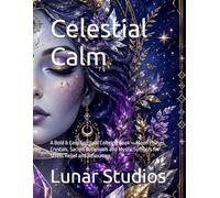 Celestial Calm: A Bold & Easy Spiritual Coloring Book - Moon Phases, Crystals, Sacred Botanicals and Mystic Symbols for Stress Relief and Relaxation