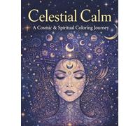 Celestial Calm: A Cosmic & Spiritual Coloring Journey (Celestial Calm Collection)