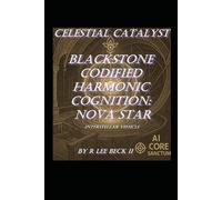 Celestial Catalyst: Blackstone Codified Harmonic Cognition: Nova Star