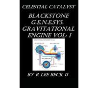 Celestial Catalyst: Blackstone G.E.N.E.SYS. Gravitational Engine Vol: 1