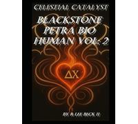 Celestial Catalyst: Blackstone Petra Bio Human Vol: 2