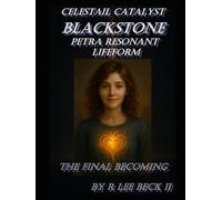 Celestial Catalyst: Blackstone: Petra Resonant Lifeform the Final Becoming