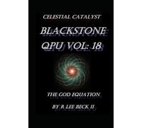 Celestial Catalyst: Blackstone QPU 18 The God Equation