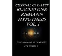 Celestial Catalyst: Blackstone: Riemann Hypothesis Vol: 1 Conclusion and Advancing X3