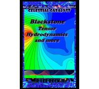 Celestial Catalyst: Blackstone Tensor Hydrodynamics and more