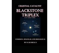 Celestial Catalyst: Blackstone Triplex - Common, Singular, and Biological