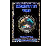 Celestial Catalyst: Moments In Time, Flicker of Lives