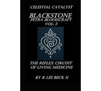 Celestial Catalyst: PETRA BLOODCRAFT: Volume II The Reflex Circuit of Living Medicine