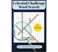 Celestial Challenge Word Search: Puzzles for Science, Photography and Astrophotography Fans with Easy to Read Print - 6x9 Inches - 50+ Puzzles... Gift for Vacations, Holidays and Relaxation