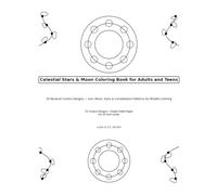 Celestial Coloring Book for Adults: Stars, Moon, and Cosmic Designs for Mindful Creativity: 50+ Enchanting Space and Astronomy Illustrations - Constellations, Moon Phases, Galaxies, and Mystic