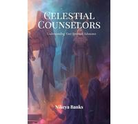 Celestial Counselors: Understanding Your Spiritual Advocates