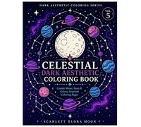 Celestial Dark Aesthetic Coloring Book for Adults: Cosmic Moon, Stars, Planets & Dreamlike Galaxy Designs for Relaxation (Dark Aesthetic Coloring Series)