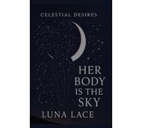 Celestial Desires: Her Body Is the Sky