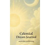 Celestial Dream Journal: Personal Sanctuary Diary for Capturing, Organizing, and Interpreting Your Dreams