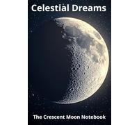 Celestial Dreams: A Night Journal for Reflection, Inspiration & Moonlit Thoughts: Track your nightly reflections, ideas & dreams | 120 Pages | Cosmic Lined Notebook for Women, Teens & Writers