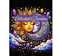 Celestial Dreams Coloring Book: An Intricate Adult Coloring Book with Sun, Moon, Crystals, Tarot Patterns, and Mystical Boho Designs for Stress Relief and Relaxation