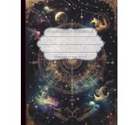 Celestial Dreams Composition Notebook: A Star Map Journal with Moon Phases and Mythical Creatures: A magical 8.5" x 11" lined night-sky notebook ... zodiac charts, and ethereal beasts