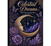 Celestial Dreams: Moon & Stars Coloring Book for Adults | 35 Detailed Illustrations | Stress Relief, Mindfulness & Relaxation: Moon Goddess, Mandalas, ... Enchanted Forest Designs for Creative Adults