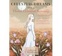 Celestial Dreams Vol.3 - Floral Celestial Serenity: A Mindful Floral Coloring Book for Relaxation and Inspiration