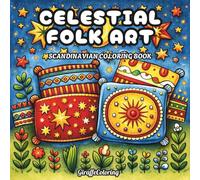 Celestial Folk Art Coloring Book: 40 Decorative Pages Featuring Moon, Sun, Stars, Zodiac Inspired Motifs, Floral Patterns, and Symmetrical Folk Art Designs for Adults (Scandinavian Coloring Series)