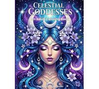 Celestial Goddesses: An Adult Coloring Book Featuring a Magical Pantheon of Starry Deities