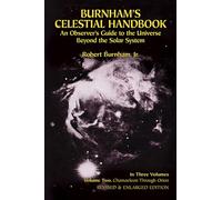 Burnham S Celestial Handbook: An Observer S Guide To The Universe Beyo