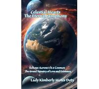 Celestial Hearts: The Eternal Symphony (Echoes Across the Cosmos the Grand Tapestry of Love and Existence)