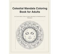 Celestial Mandala Coloring Book for Adults: 30 Cosmic Moon, Stars & Galaxy Mandalas for Mindfulness and Relaxation
