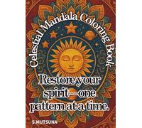 Celestial Mandala Coloring Book: Restore your spirit-one pattern at a time.