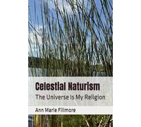 Celestial Naturism: The Universe Is My Religion
