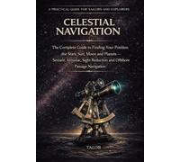 Celestial Navigation: A Complete Guide to Maritime Star Sight Reduction, Intercept Method, and Celestial Fix | Practical Workbook for Sailors and Officers