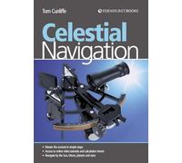 Celestial Navigation: Learn How to Master One of the Oldest Mariner's Arts