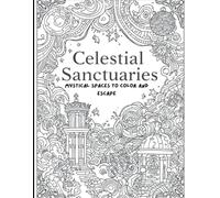 Celestial Sanctuaries: Mystical Spaces to Color and Escape