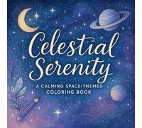 Celestial Serenity: A Calming Space-Themed Coloring Book - Relaxing Galaxy & Star Designs for Adults | Stress Relief Art Therapy with Mindful ... Illustrations (Rin Kishi's Coloring Books)