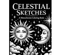Celestial Sketches: A Monochrome Coloring Book: 60 Bold & Easy Designs for Stress Relief and Mindfulness | One-Color Cosmic, Zodiac, and Ethereal Art ... Teens, and Seniors (The One Pen Collection)