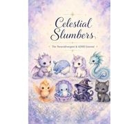 Celestial Slumbers: The Neurodivergent & ADHD Journal: A Gentle Space for Focus, Feelings, Routines & Reset