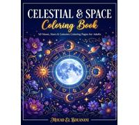 Celestial & Space Coloring Book for Adults: 50 Moon, Stars & Galaxies Coloring Pages for Stress Relief and Relaxation (Mindfulness & Celestial Coloring Collection)