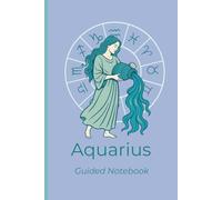 Celestial Spirit: Aquarius Guided Journal: 6x9 Notebook Daily Planner with Zodiac Traits, Self Reflection Prompts & Coloring Page | Astrology Gift for ... Weekly Planner, Manifestation & Goal Setting