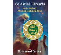 Celestial Threads In the Style of Mevl¿n¿ Jal¿l ad-D¿n Mu¿ammad R¿m¿