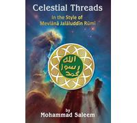 Celestial Threads In the Style of Mevl¿n¿ Jal¿l ad-D¿n Mu¿ammad R¿m¿